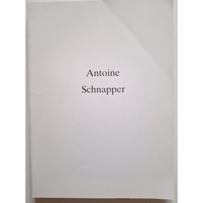 Antoine Schnapper (Éd. réservée aux amis d'Antoine Schnapper)