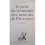 Dufrenne, Pascale | Petit dictionnaire des santons de Provence ( 7eme edition augmentée)