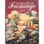 Le Livre d'or du fromage/ Encyclopédie pratique des fromages du monde