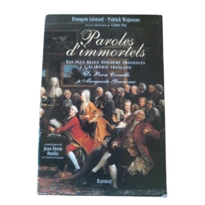 Paroles d'immortels : les plus beaux discours prononcés à l'Académie française