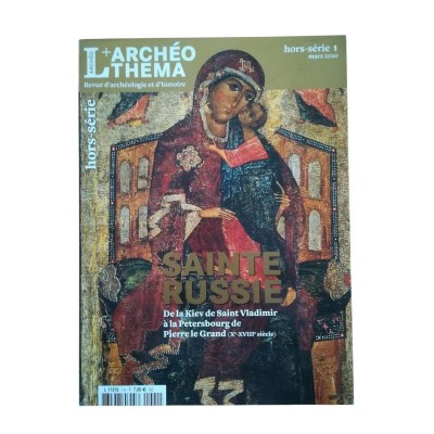 L'Archéo théma. Revue d'archéologie et d'histoire Hors-série n°1 Mars 2010. Sainte Russie