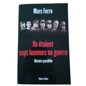 Ils étaient sept hommes en guerre : 1918-1945 : histoire parallèle