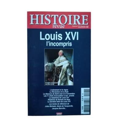 Histoire revue N°7 Décembre 2008- Janvier Février 2009 . Louis XVI l'incompris