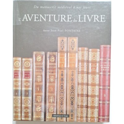 L'aventure du livre : du manuscrit médiéval à nos jours