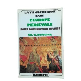 La vie quotidienne dans l'Europe médiévale sous domination arabe