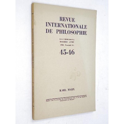 Revue internationale de philosophie - Karl Marx - 12e année - 1958 - N° 45 - 46