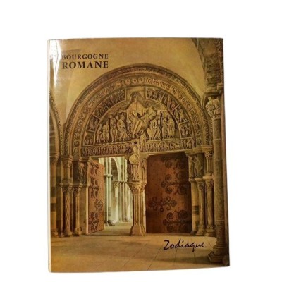 Bourgogne romane... (5e édition d'un ouvrage primitivement écrit par un groupe d'auteurs) Raymond Oursel...