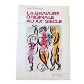 La gravure originale au XXe siècle / par Jean Adhémar