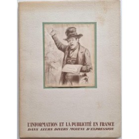 L'information et la publicité en France dans leurs divers moyens d'expression.