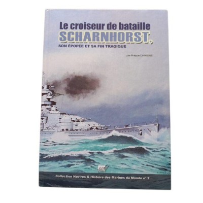 Le croiseur de bataille Scharnhorst" : son épopée et sa fin tragique / par Philippe Caresse"