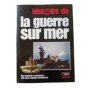 Histoire de la guerre sur mer : des premiers cuirassés aux sous-marins nucléaires