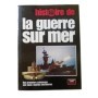 Histoire de la guerre sur mer : des premiers cuirassés aux sous-marins nucléaires