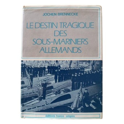 Le Destin tragique des sous-mariniers allemands - traduit de l'allemand par G. Georges Levy