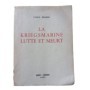 La Kriegsmarine lutte et meurt - traduit de l'allemand par le capitaine de vaisseau... René Jouan