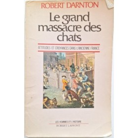 Le Grand massacre des chats : attitudes et croyances dans l'ancienne France