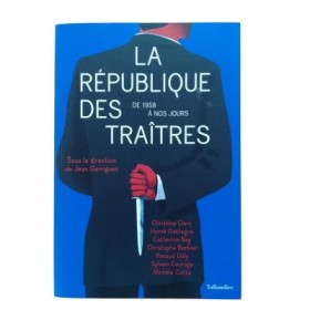 La République des traîtres : de 1958 à nos jours - sous la direction de Jean Garrigues