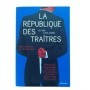 La République des traîtres : de 1958 à nos jours - sous la direction de Jean Garrigues