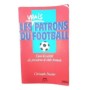 Les vrais patrons du football français / Christophe Bouchet