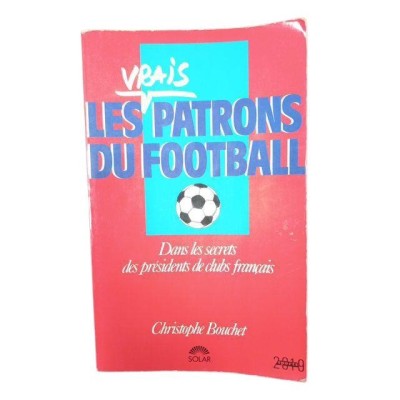 Les vrais patrons du football français / Christophe Bouchet