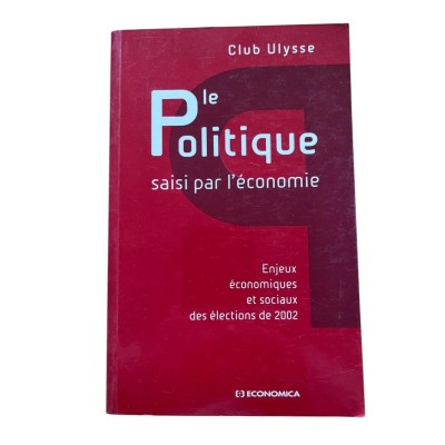 Le politique saisi par l'économie : enjeux économiques et sociaux des élections de 2002