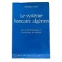 Le système bancaire algérien : de la décolonisation à l'économie de marché