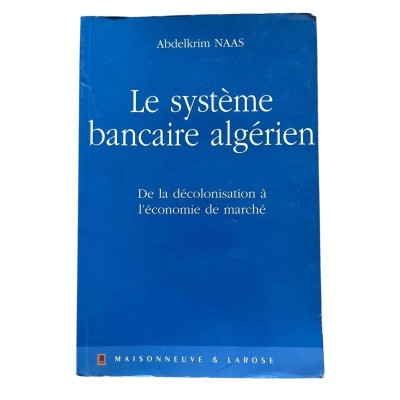 Le système bancaire algérien : de la décolonisation à l'économie de marché