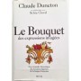 Le Bouquet des expressions imagées:encyclopédie thématique des locutions figurées de la langue française
