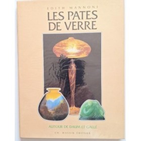 Les Pâtes de verre : Autour de Daum et Gallé
