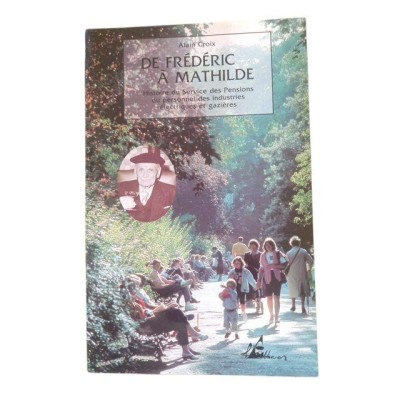 De Frédéric à Mathilde : histoire du Service des pensions du personnel des industries électriques et gazières / Alain Croix
