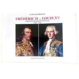 Frédéric II et Louis XV d'après des documents nouveaux 1742-1744