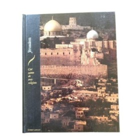 Jérusalem : cité sainte de trois religions / texte de Jacques Madaule - photographies de Yasuyuki Zenyoji