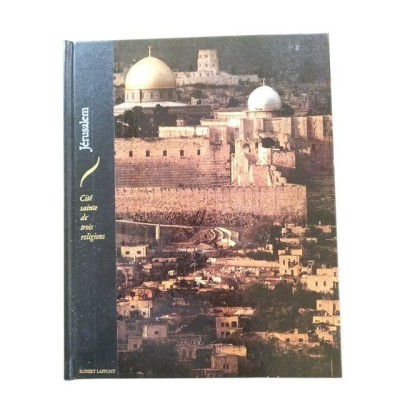 Jérusalem : cité sainte de trois religions / texte de Jacques Madaule - photographies de Yasuyuki Zenyoji
