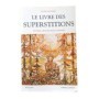 Le livre des superstitions : mythes
