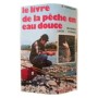 Le Livre de la pêche en eau douce / R. Portalupi - traduit de l'italien sous la direction de J. Mandin