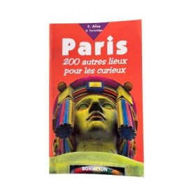 Paris : 200 autres lieux pour les curieux