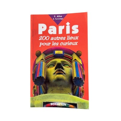 Paris : 200 autres lieux pour les curieux