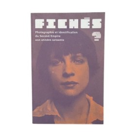 Fichés ? : photographie et identification du Second Empire aux années soixante