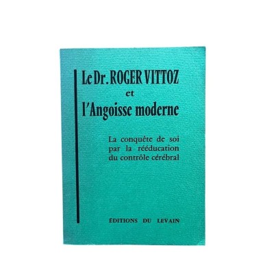 Le Docteur Roger Vittoz et l'angoisse de l'homme moderne 