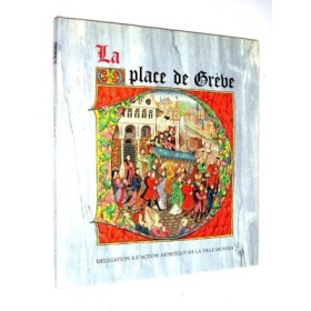 Paris. Délégation à l'action artistique-La place de Grève ; textes de  Michel Le Moël