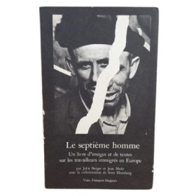 Le Septième homme : un livre d'images et de textes sur les travailleurs immigrés en Europe