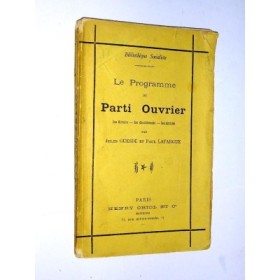 Guesde Jules & Lafarge Paul | Le programme du Parti Ouvrier. Son histoire - Ses considérants - Ses articles