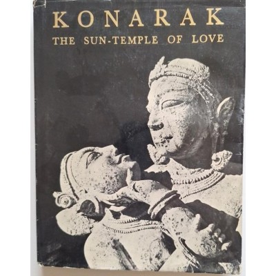 Konarak: The Sun Temple of Love
