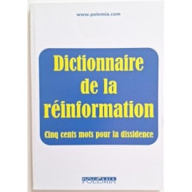 Dictionnaire de la réinformation : cinq cents mots pour la dissidence