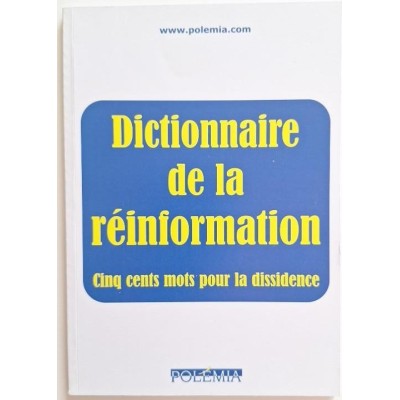 Dictionnaire de la réinformation : cinq cents mots pour la dissidence