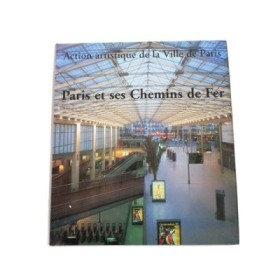Paris et ses chemins de fer / Action artistique de la Ville de Paris