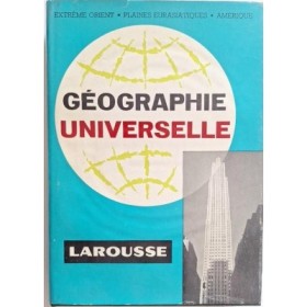 Géographie universelle Larousse Tome 3 :Extreme-Orient / Plaines euroasiatiques  / Amerique