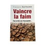 Vaincre la faim : pour en finir avec l'inacceptable