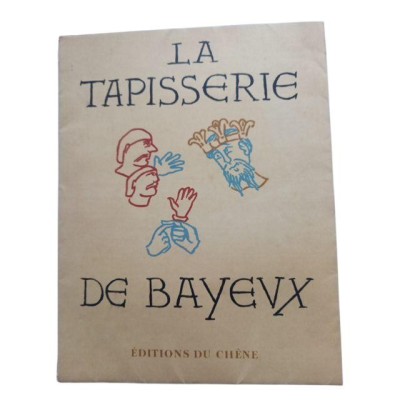 La tapisserie de Bayeux / présentée par André Lejard