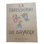 La tapisserie de Bayeux / présentée par André Lejard
