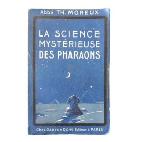 La Science mystérieuse des pharaons / l'Abbé Th. Moreux